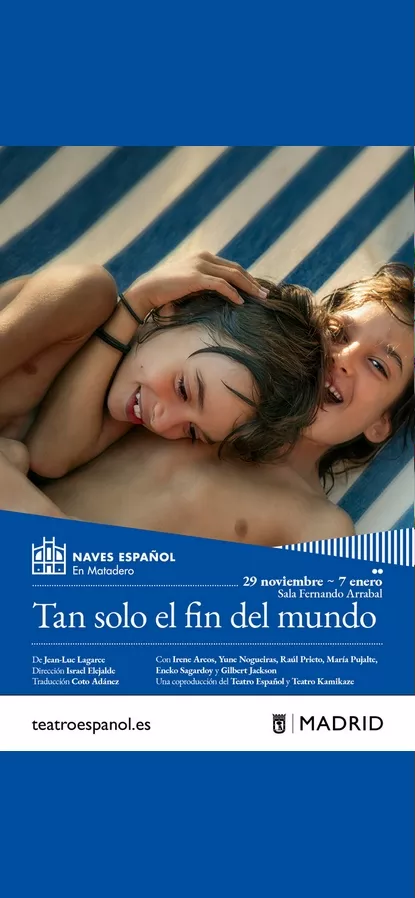 TEATRO, TAN SOLO EL FIN DEL MUNDO, ISARAEL ELEJALDE, NAVES DEL ESPAÑOL